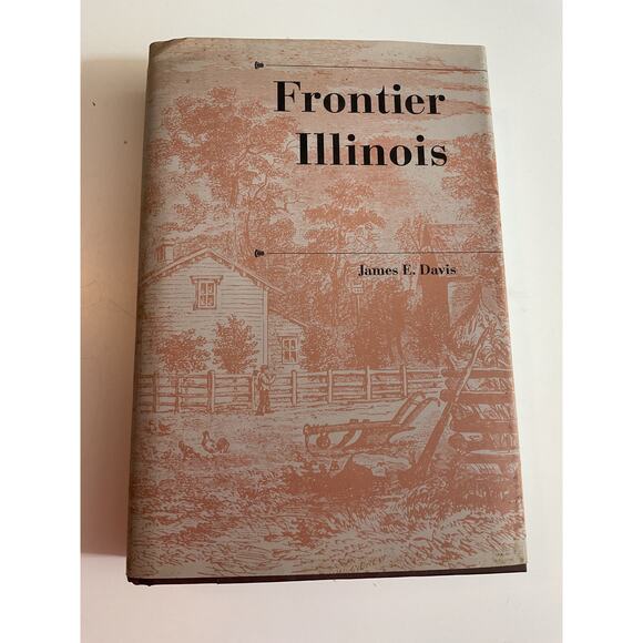 1998 Frontier Illinois By James E. Davis(History of Trans-Appalachian Frontier) - Picture 1 of 6